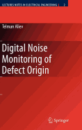 Digital Noise Monitoring of Defect Origin