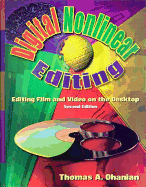 Digital Nonlinear Editing: Editing Film and Video on the Desktop