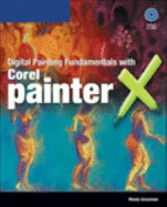 Digital Painting Fundamentals with Corel Painter X