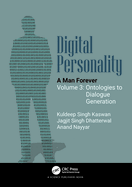 Digital Personality: A Man Forever: Volume 3: Ontologies to Dialogue Generation