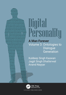 Digital Personality: A Man Forever: Volume 3: Ontologies to Dialogue Generation