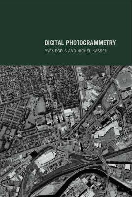 Digital Photogrammetry - Egels, Yves, and Kasser, Michel