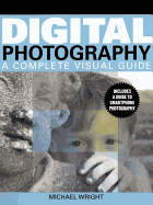 Digital Photography: A Complete Visual Guide - Wright, Michael