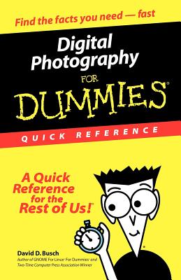 Digital Photography for Dummies: Quick Reference - Busch, David D