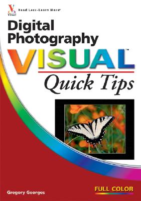 Digital Photography Visual Quick Tips - Georges, Gregory