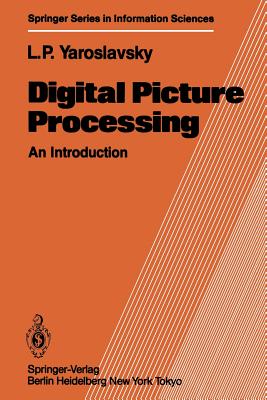 Digital Picture Processing: An Introduction - Yaroslavsky, Leonid P