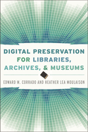 Digital Preservation for Libraries, Archives, and Museums