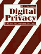Digital Privacy: A Guide to Computer Security - Shannon, M L