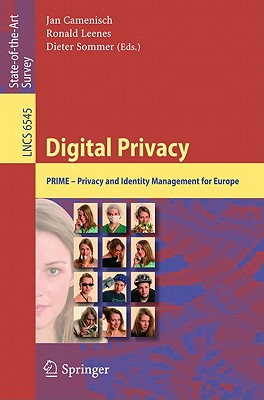 Digital Privacy: PRIME - Privacy and Identity Management for Europe - Camenisch, Jan (Editor), and Leenes, Ronald (Editor), and Sommer, Dieter (Editor)