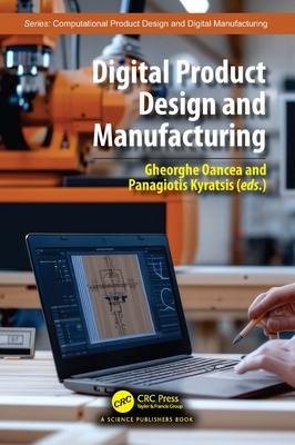 Digital Product Design and Manufacturing - Oancea, Gheorghe (Editor), and Kyratsis, Panagiotis (Editor)