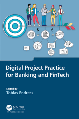Digital Project Practice for Banking and FinTech - Endress, Tobias (Editor)