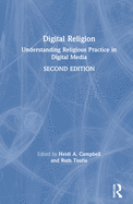 Digital Religion: Understanding Religious Practice in Digital Media