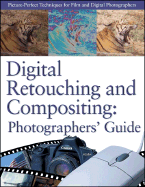 Digital Retouching and Compositing: Photographers' Guide
