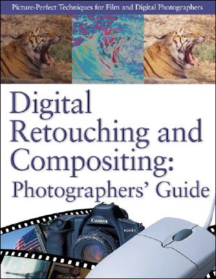Digital Retouching and Compositing: Photographers' Guide - Busch, David D