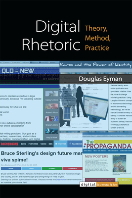 Digital Rhetoric: Theory, Method, Practice - Eyman, Douglas