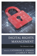 Digital Rights Management: The Librarian's Guide