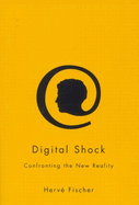 Digital Shock: Confronting the New Reality