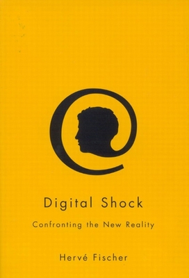 Digital Shock: Confronting the New Reality - Fischer, Herv�