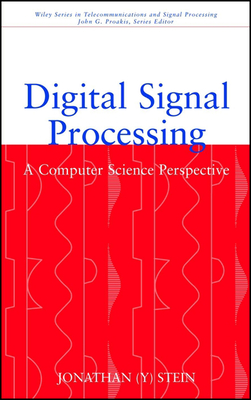 Digital Signal Processing: A Computer Science Perspective - Stein
