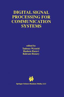 Digital Signal Processing for Communication Systems - Wysocki, Tadeusz (Editor), and Razavi, Hashem (Editor), and Honary, Bahram (Editor)