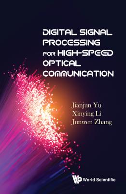 Digital Signal Processing For High-speed Optical Communication - Yu, Jianjun, and Li, Xinying, and Zhang, Junwen