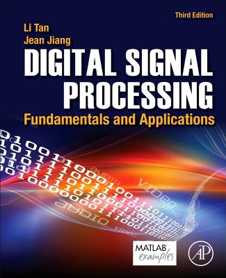 Digital Signal Processing: Fundamentals and Applications - Tan, Li, Ph.D., and Jiang, Jean, Ph.D.