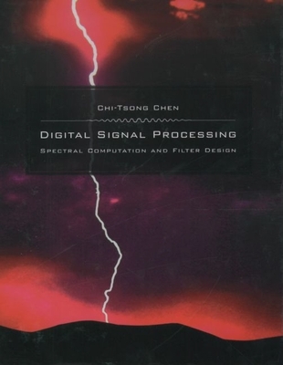 Digital Signal Processing: Spectral Computation and Filter Design - Chen, Chi-Tsong