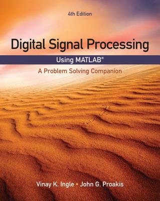 Digital Signal Processing Using MATLAB� : A Problem Solving Companion - Ingle, Vinay, and Proakis, John G.