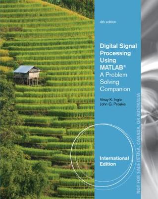 Digital Signal Processing Using MATLAB: A Problem Solving Companion, International Edition - Proakis, John, and Ingle, Vinay