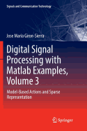 Digital Signal Processing with MATLAB Examples, Volume 3: Model-Based Actions and Sparse Representation