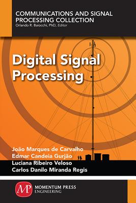 Digital Signal Processing - Marques de Carvalho, Joao, and Candeai Gurjao, Edmar, and Veloso, Luciana Ribeiro