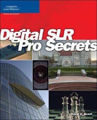 Digital SLR Pro Secrets - Busch, David D