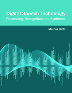 Digital Speech Technology: Processing, Recognition and Synthesis