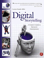 Digital Storytelling: A Creator's Guide to Interactive Entertainment