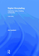 Digital Storytelling: Capturing Lives, Creating Community