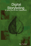 Digital Storytelling: In and Out of the Classroom