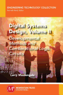 Digital Systems Design, Volume II: Developmental Methods and Combinational Logic Circuits