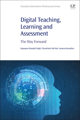 Digital Teaching, Learning and Assessment: The Way Forward - Singh, Upasana Gitanjali (Editor), and Nair, Chenicheri Sid (Editor), and Goncalves, Susana (Editor)