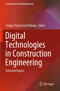 Digital Technologies in Construction Engineering: Selected Papers