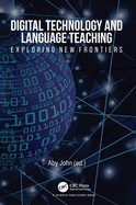 Digital Technology and Language Teaching: Exploring New Frontiers