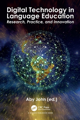 Digital Technology in Language Education: Research, Practice, and Innovation - John, Aby (Editor)