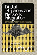 Digital Telephony and Network Integration - Keiser, Berhard E, and Strange, M Eugene, and Keiser, Bernhard E