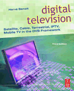 Digital Television: Satellite, Cable, Terrestrial, IPTV, Mobile TV in the DVB Framework