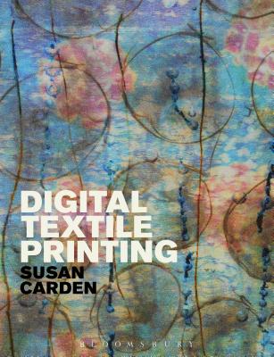 Digital Textile Printing - Carden, Susan
