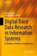 Digital Trace Data Research in Information Systems: Foundations, Methods, and Applications