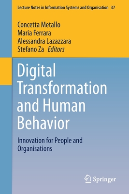 Digital Transformation and Human Behavior: Innovation for People and Organisations - Metallo, Concetta (Editor), and Ferrara, Maria (Editor), and Lazazzara, Alessandra (Editor)