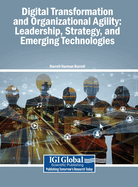 Digital Transformation and Organizational Agility: Leadership, Strategy, and Emerging Technologies