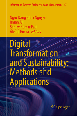 Digital Transformation and Sustainability: Methods and Applications - Nguyen, Ngoc Dang Khoa (Editor), and Ali, Imran (Editor), and Paul, Sanjoy Kumar (Editor)