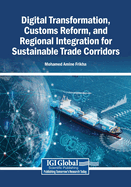 Digital Transformation, Customs Reform, and Regional Integration for Sustainable Trade Corridors
