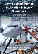 Digital Transformation in Aviation Industry Operations: Innovations and Sustainable Solutions